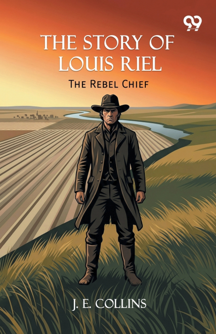The Story Of Louis Riel