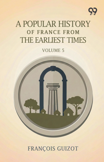 A Popular History Of France From The Earliest Times