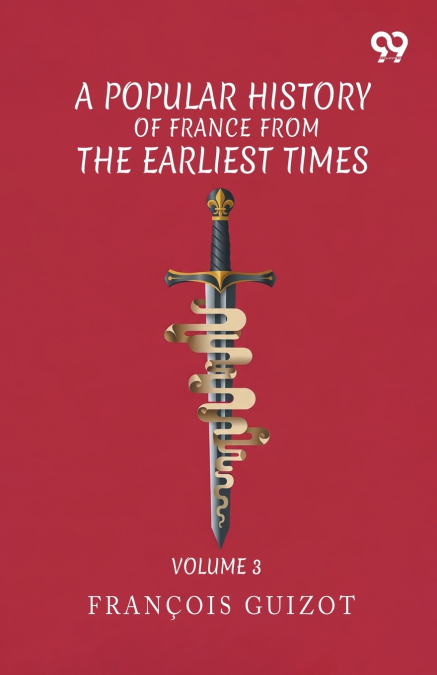 A Popular History Of France From The Earliest Times