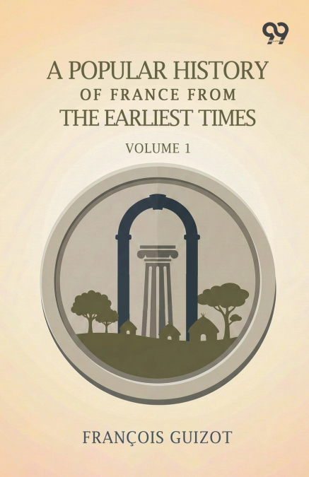 A Popular History Of France From The Earliest Times