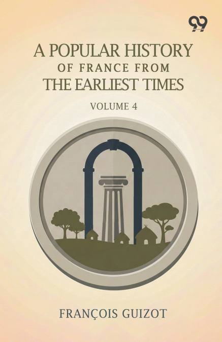 A Popular History Of France From The Earliest Times