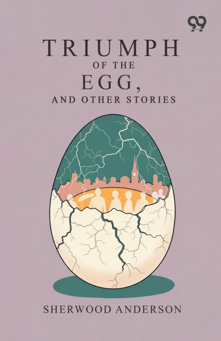 Triumph Of The Egg, And Other Stories