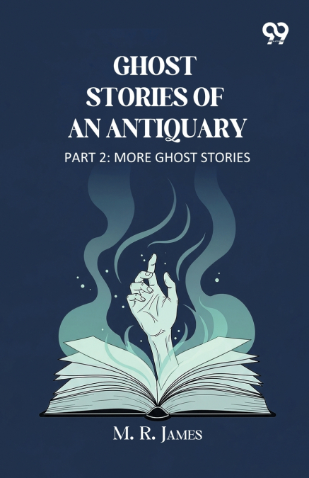 Ghost Stories Of An Antiquary Part 2 More Ghost Stories