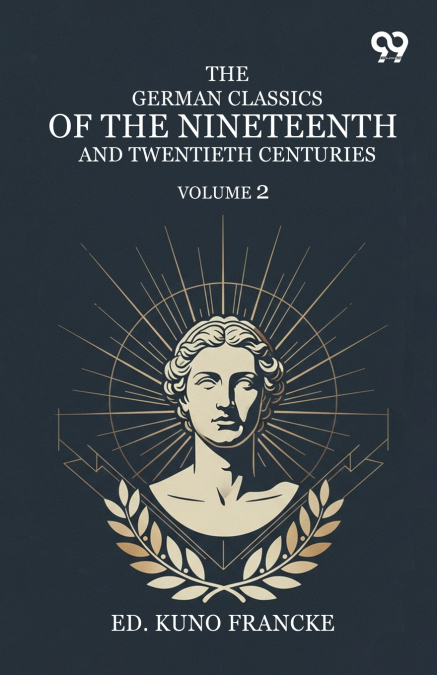 The German Classics Of The Nineteenth And Twentieth Centuries