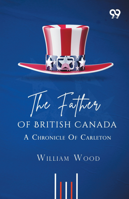 The Father Of British Canada