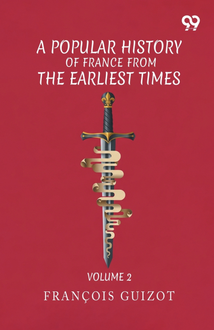 A Popular History Of France From The Earliest Times