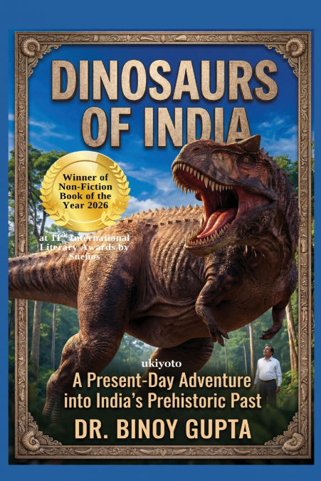Dinosaurs of India | A Present Day Adventure into India’s Prehistoric Past
