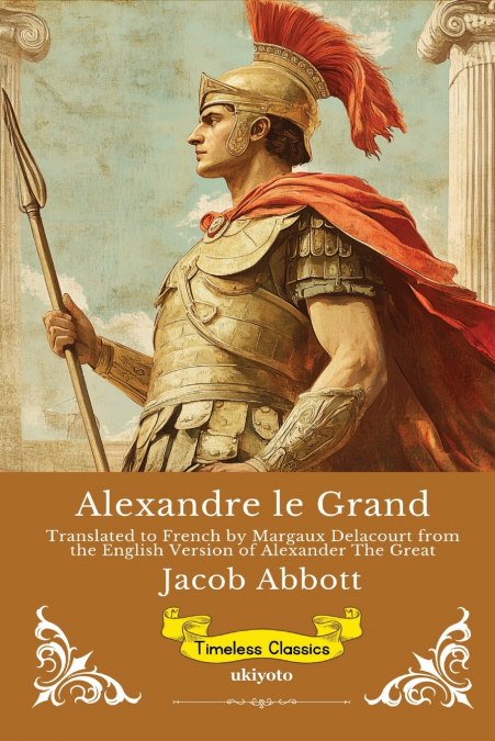 Alexandre le Grand | French Version of Alexander The Great