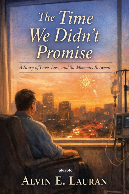 The Time We Didn’t Promise | A Story of Love, Loss, and the Moments Between