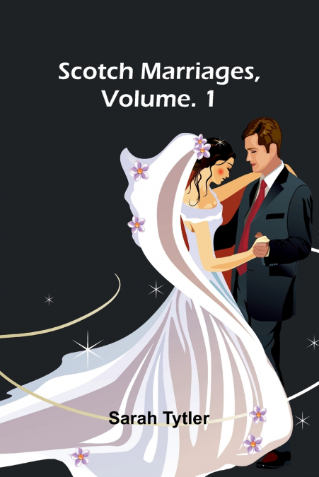 Scotch marriages, vol. 1