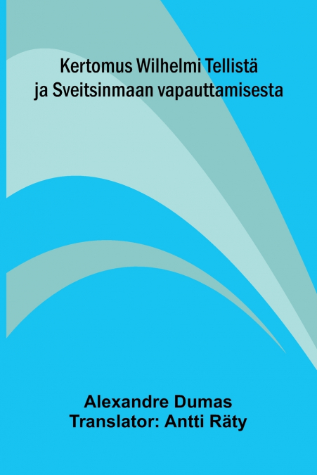 Kertomus Wilhelmi Tellistä ja Sveitsinmaan vapauttamisesta
