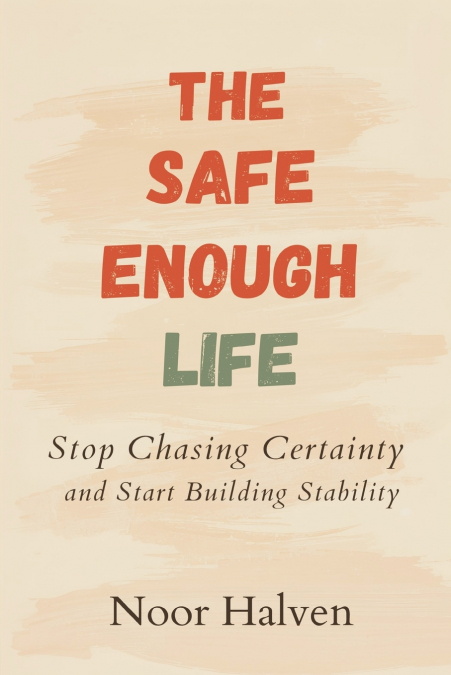 The Safe-Enough Life
