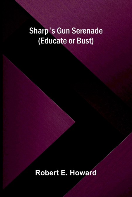 Sharp’s Gun Serenade (Educate or Bust)