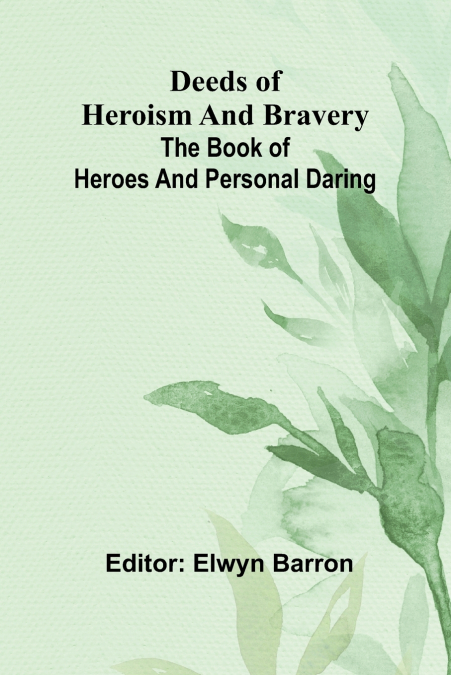 Deeds of heroism and bravery