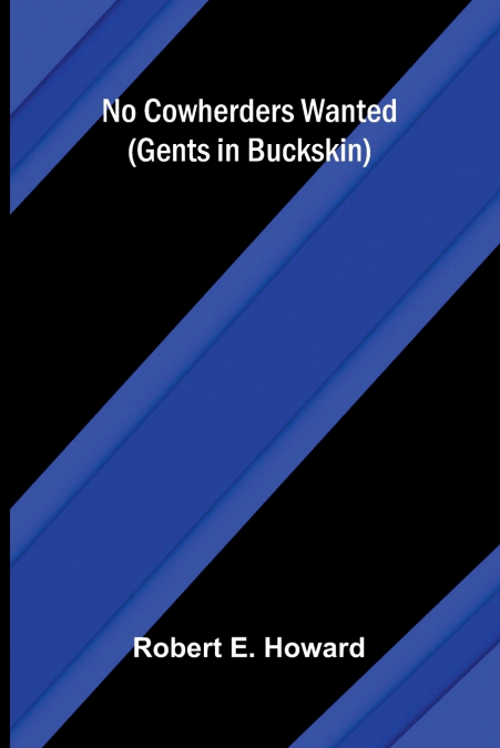 No Cowherders Wanted (Gents in Buckskin)