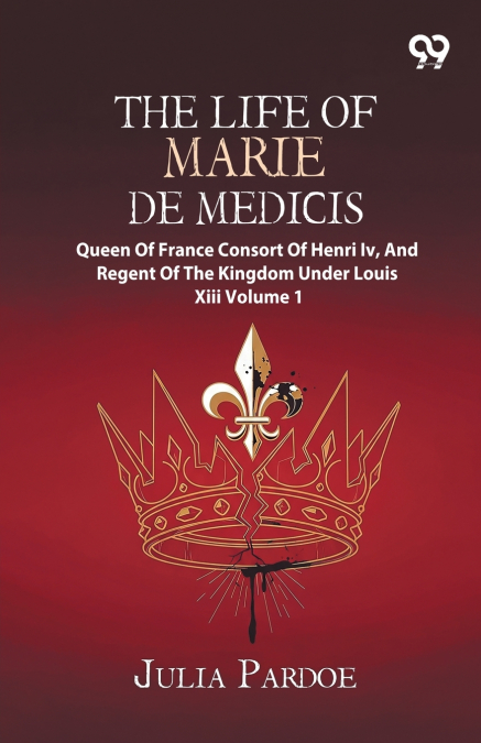 The Life Of Marie De Medicis