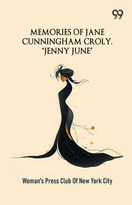 Memories Of Jane Cunningham Croly, 'Jenny June'