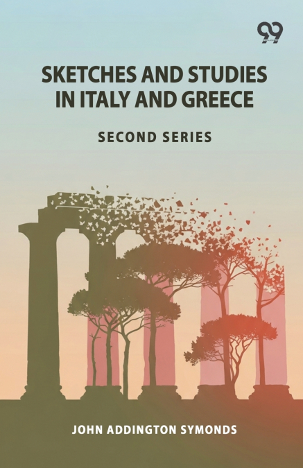 Sketches And Studies In Italy And Greece