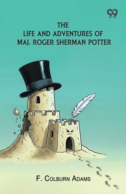 The Life And Adventures Of Maj. Roger Sherman Potter