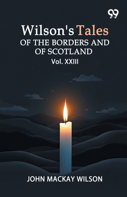 Wilson’s Tales Of The Borders And Of Scotland