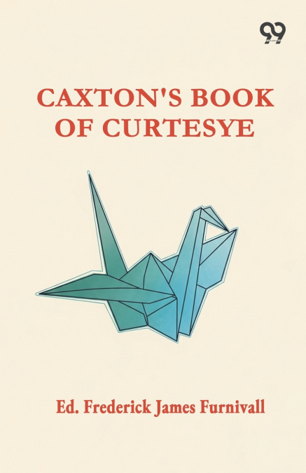 Caxton’s Book Of Curtesye