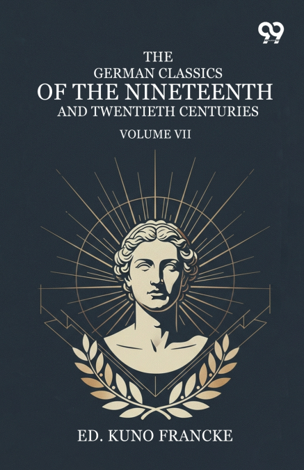 The German Classics Of The Nineteenth And Twentieth Centuries