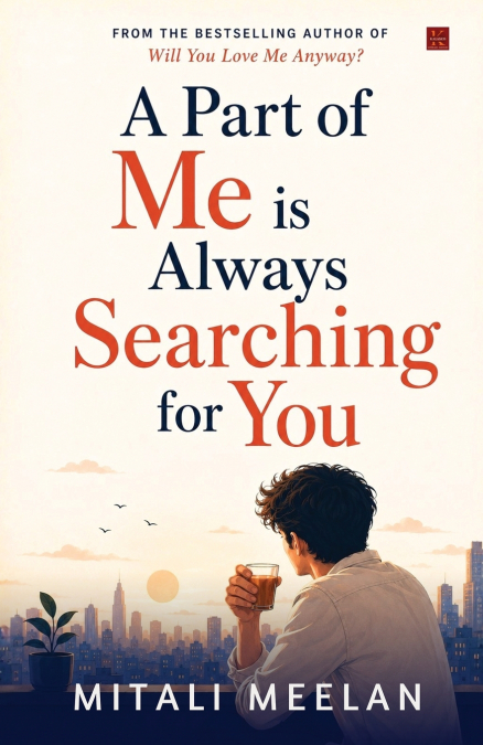A Part of Me is Always Searching For You