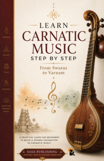 Learn Carnatic Music Step by Step  From Swaras to Varnam | Sahana | Sasa Learning Series |Paperback edition | 2026