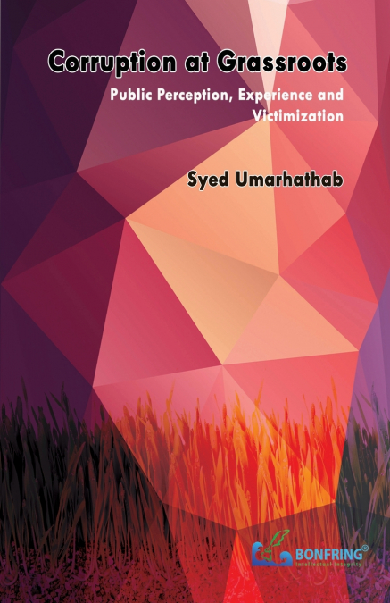 Corruption at Grassroots-Public Perception, Experience and Victimization