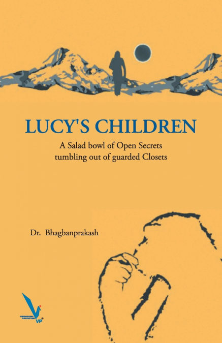 Lucy’s Children  - A Salad Bowl of Open Secrets coming out of guarded Closets