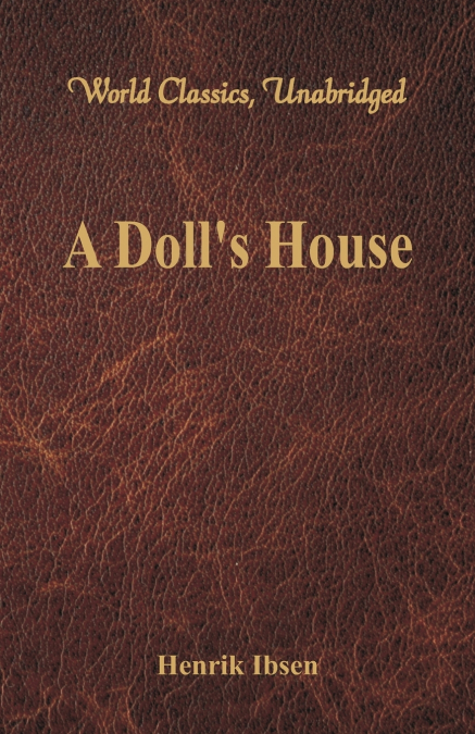 A Doll’s House (World Classics, Unabridged)