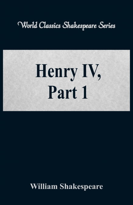 Henry IV, Part 1 (World Classics Shakespeare Series)