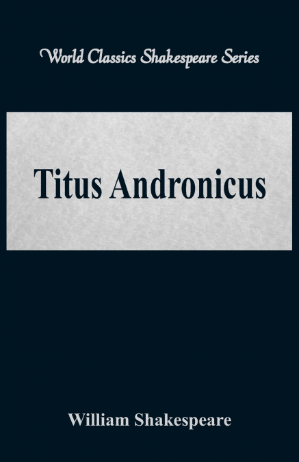 Titus Andronicus (World Classics Shakespeare Series)