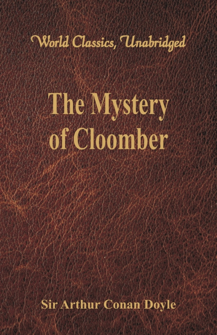 The Mystery of Cloomber (World Classics, Unabridged)