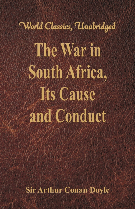 The War in South Africa, Its Cause and Conduct