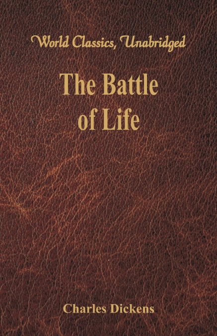 The Battle of Life (World Classics, Unabridged)