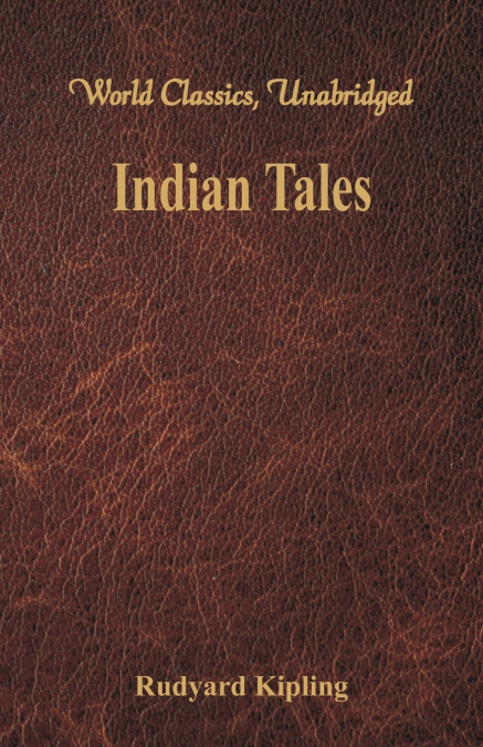 Indian Tales (World Classics, Unabridged)