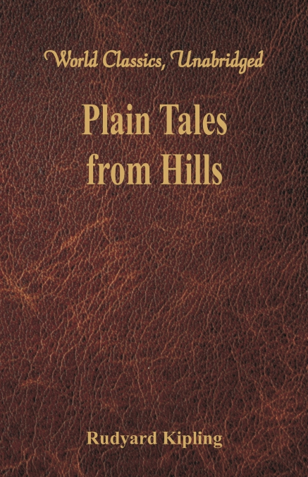 Plain Tales from Hills (World Classics, Unabridged)
