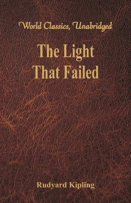 The Light That Failed (World Classics, Unabridged)