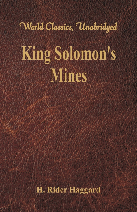 King Solomon’s Mines (World Classics, Unabridged)