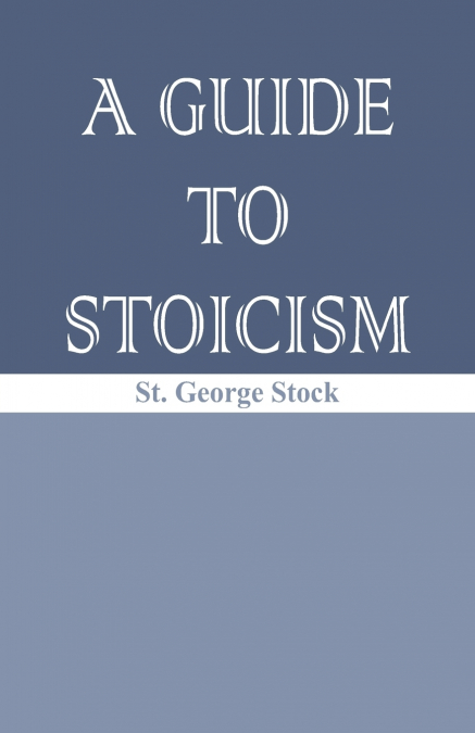 A Guide to Stoicism