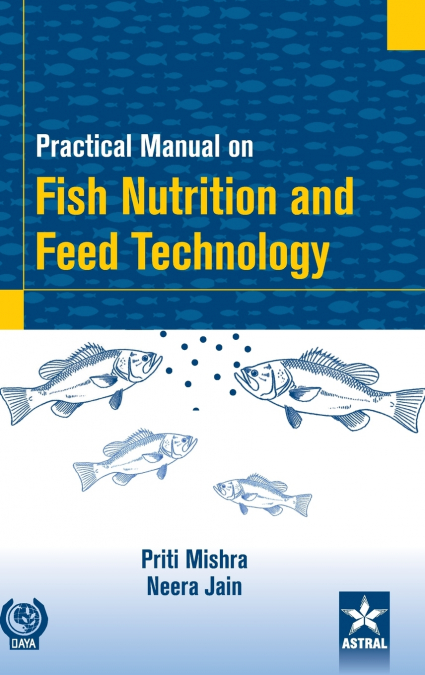 Practical Manual on Fish Nutrition and Feed Technology