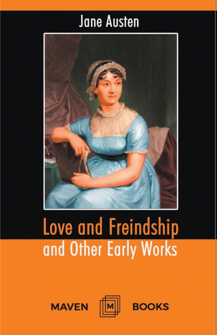 Love and Freindship and Other Early Works A Collection of Juvenile Writings