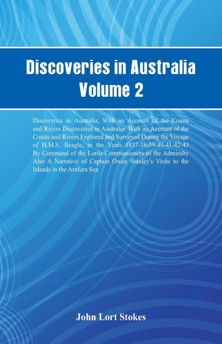 Discoveries in Australia, Volume 2 Discoveries In Australia; With An Account Of The Coasts And Rivers Discoveries In Australia; With An Account Of The Coasts And Rivers Explored And Surveyed During Th