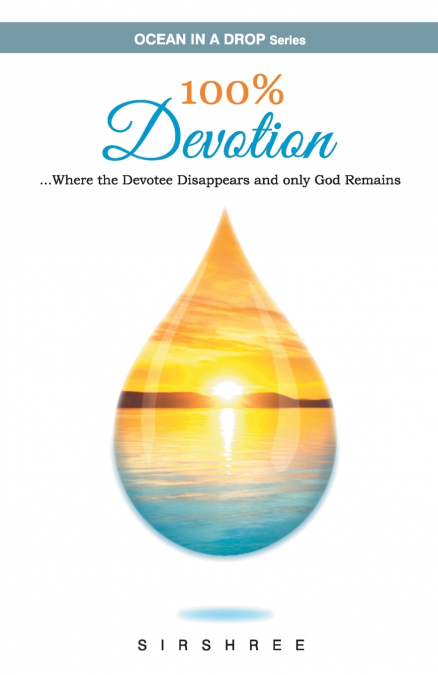 100% Devotion  ...Where the Devotee Disappears and Only God Remains.