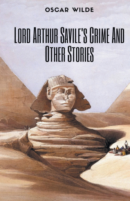Lord Arthur Savile’s Crime and Other Stories