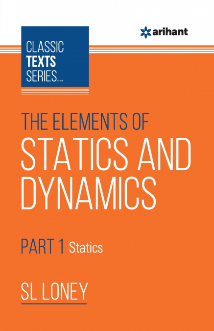 The Elements of Statics & Dynamics Part-1 Statics