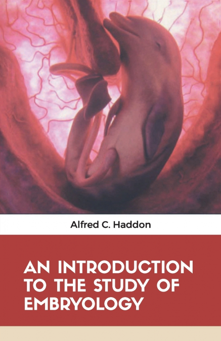 AN INTRODUCTION TO THE STUDY OF EMBRYOLOGY