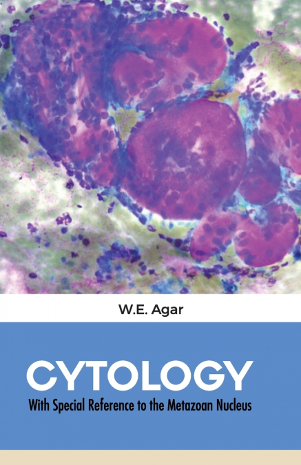 CYTOLOGY With Special Reference to the Metazoan Nucleus