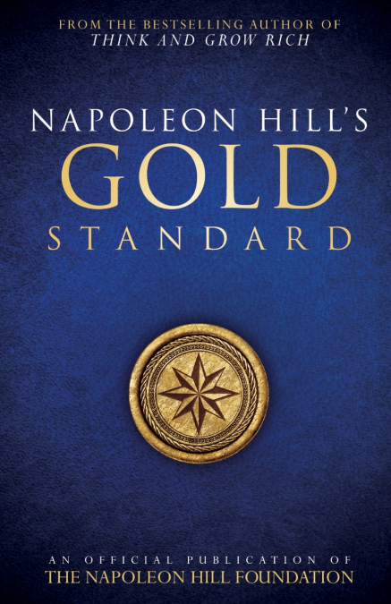 NAPOLEON HILL’S GOLD STANDARD